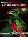 Frommer's Costa Rica 2006: Frommer's Complete Series, Book 102
